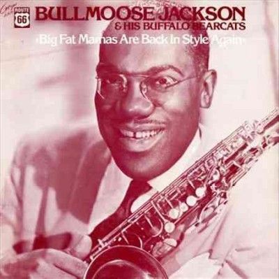 Bullmoose Jackson - Big Fat Mamas Are Back In Style Again (Vinyl)