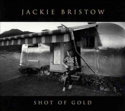 Jackie Bristow - Shot Of Gold (CD)
