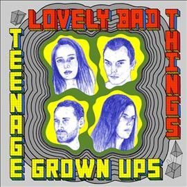 Lovely Bad Things - Teenage Grown Ups (CD)