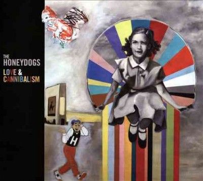 Honeydogs - Love &amp; Cannibalism (CD)
