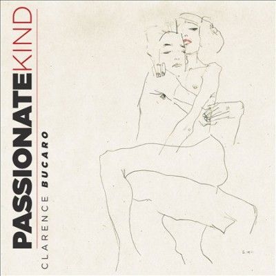 Clarence Bucaro - Passionate Kind (CD)