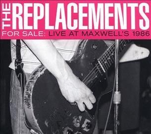 Replacements - For Sale: Live At Maxwell's 1986 (CD)