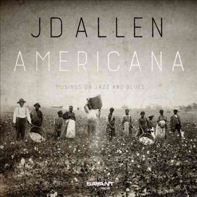 Jd Allen - Americana: Musings On Jazz And Blues (CD)