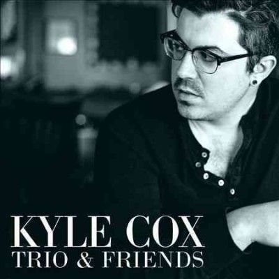 Kyle Cox - Trio &amp; Friends (CD)