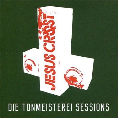 Jesus Crost - Die Tonmeisterei Sessions (CD)
