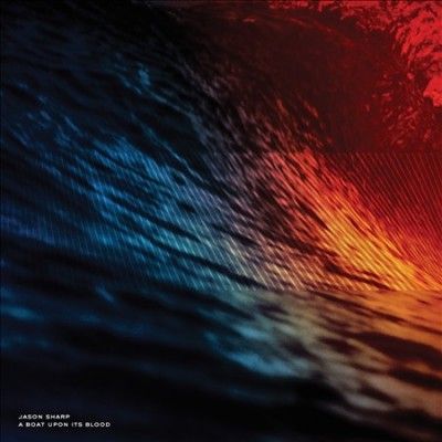 Jason Sharp - Boat Upon Its Blood (Vinyl)