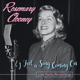 Rosemary Clooney - I Feel A Song Coming On: Lost Radio Re (CD)