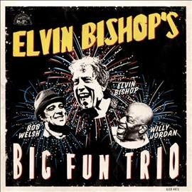 Elvin Bishop - Elvin Bishop's Big Fun Trio (CD)