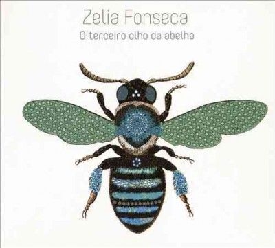 Zelia Fonseca - O Terceiro Olho Da Abelha (CD)