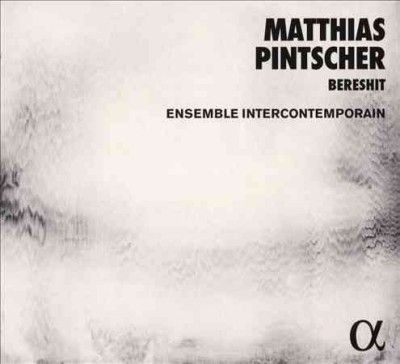 Matthias Pintscher: Bereshit (CD / Album)