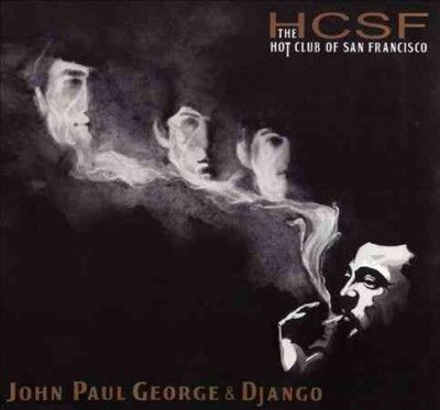Hot Club Of San Fran - John Paul George &amp; Django (CD)