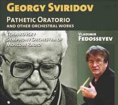Georgy Sviridov: Pathetic Oratorio and Other Orchestral Works (CD / Album)