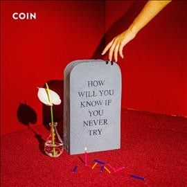 Coin - How Will You Know If You Never Try (Vinyl)