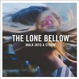 Lone Bellow - Walk Into A Storm (Vinyl)