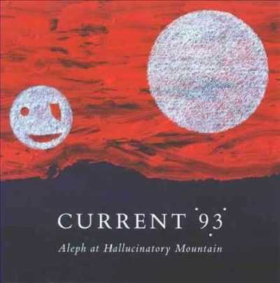 Current 93 - Aleph At Hallucinatory Mountain (Vinyl)