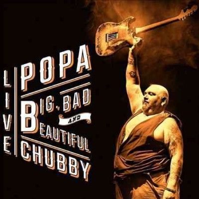 Popa Chubby - Big Bad And Beautfiul (CD)
