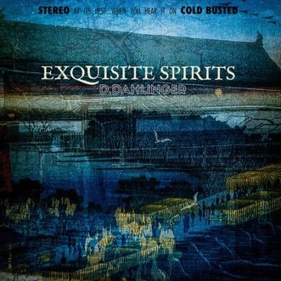D. Dahlinger - Exquisite Spirits (CD)