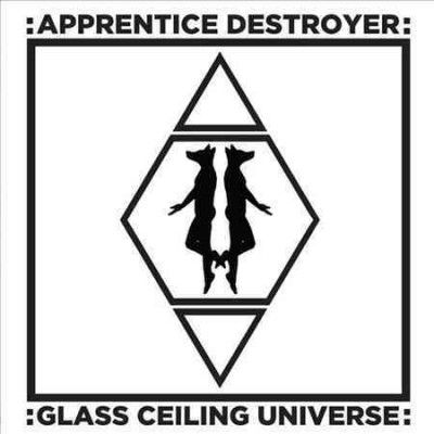 Apprentice Destroyer - Glass Ceiling Universe (Vinyl)