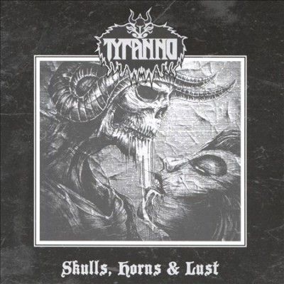 Tyranno - Skulls Horns &amp; Lust (CD)