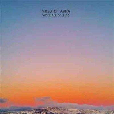 Moss Of Aura - We'll All Collide (Vinyl)