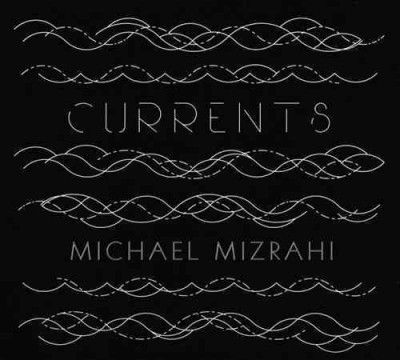 Michael Mizrahi - Currents (CD)
