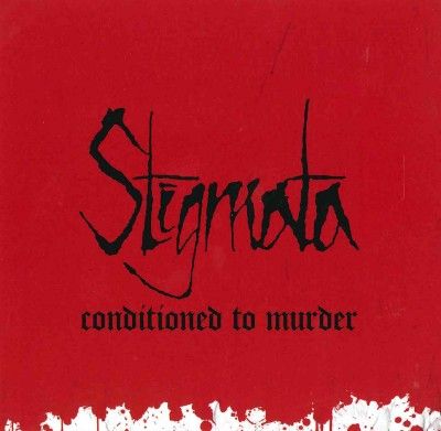 Stigmata - Conditioned To Murder (CD)