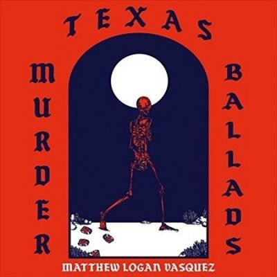 Matthew Log Vasquez - Texas Murder Ballads (Vinyl)