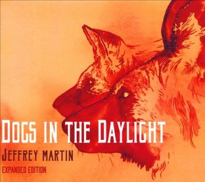 Jeffrey Martin - Dogs In The Daylight (CD)