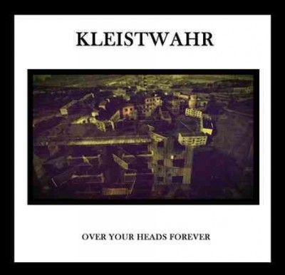 Kleistwahr - Over Your Heads Forever (CD)