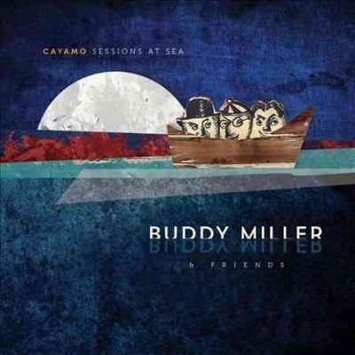 Buddy Miller - Cayamo Sessions At Sea (CD)