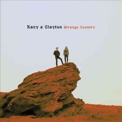 Kacy &amp; Clayton - Strange Country (CD)