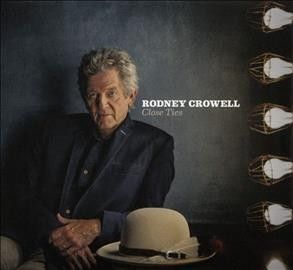 Rodney Crowell - Close Ties (CD)