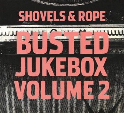 Shovels &amp; Rope - Busted Jukebox Vol 2 (CD)