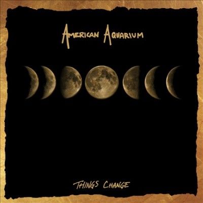 American Aquarium - Things Change (CD)