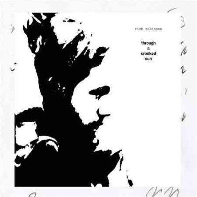 Rich Robinson - Through A Crooked Sun (CD)