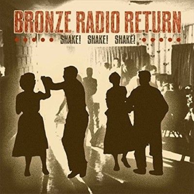 Bronze Radio Return - Shake Shake Shake (Vinyl)