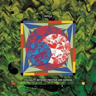 Vakula - Cyclicality Between Procyon And Gomei (Vinyl)