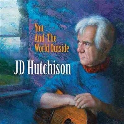 J.D. Hutchinson - You And The World Outside (CD)