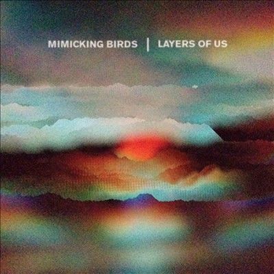 Mimicking Birds - Layers Of Us (CD)