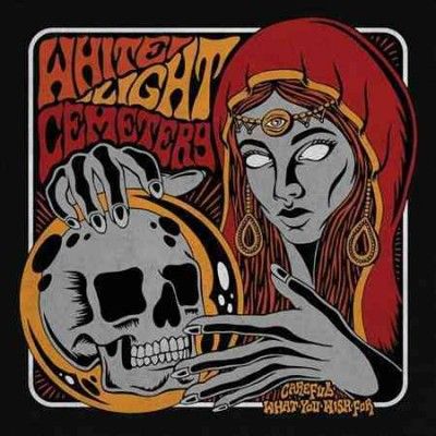 White Light Cemetery - Careful What You Wish For (CD)