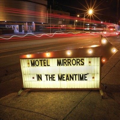 Motel Mirrors - In The Meantime (Vinyl)