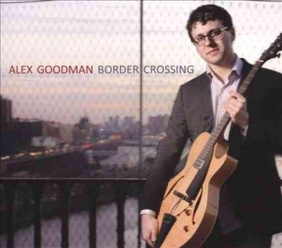 Alex Goodman - Border Crossing (CD)