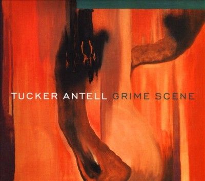 Tucker Antell - Grime Scene (CD)