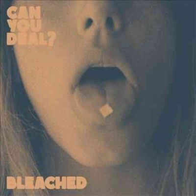 Bleached - Can You Deal (Vinyl)