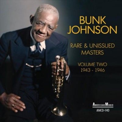 Bunk Johnson - Rare &amp; Unissued Masters: Vol 2 43 - 46 (CD)