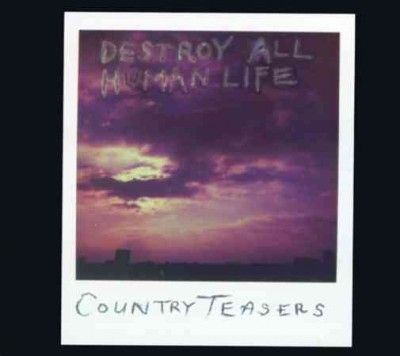 Country Teasers - Destroy All Human Life (Vinyl)