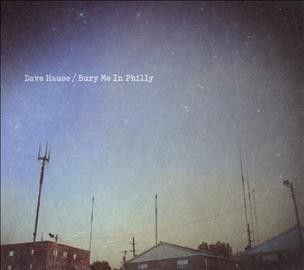 Dave Hause - Bury Me In Philly (CD)