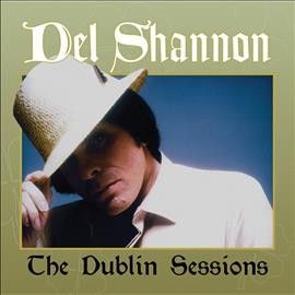Del Shannon - Dublin Sessions (CD)