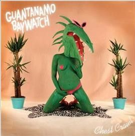 Guantanamo Baywatch - Chest Crawl (Vinyl)