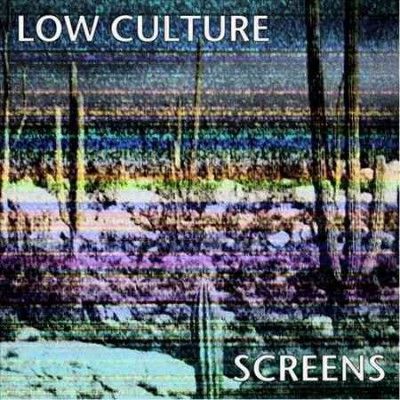 Low Culture - Screens (Vinyl)